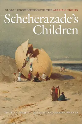 Los hijos de Sherezade: Encuentros mundiales con Las mil y una noches - Scheherazade's Children: Global Encounters with the Arabian Nights