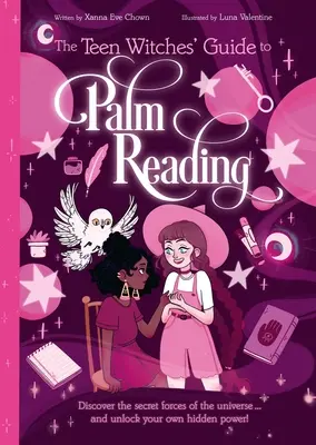 La Guía de las Brujas Adolescentes para la Lectura de la Palma de la Mano: Descubre las Fuerzas Secretas del Universo... ¡y Desbloquea Tu Propio Poder Oculto! - The Teen Witches' Guide to Palm Reading: Discover the Secret Forces of the Universe... and Unlock Your Own Hidden Power!