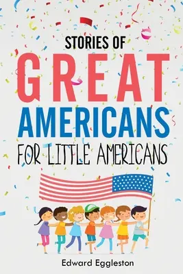 Historias de grandes americanos para pequeños americanos - Stories of Great Americans for Little Americans