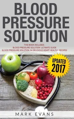 Presión Arterial: Solución - 2 Manuscritos - La Guía Definitiva para Bajar Naturalmente la Presión Arterial Alta y Reducir la Hipertensión & 54 - Blood Pressure: Solution - 2 Manuscripts - The Ultimate Guide to Naturally Lowering High Blood Pressure and Reducing Hypertension & 54