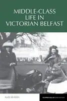 La vida de la clase media en la Belfast victoriana - Middle-Class Life in Victorian Belfast