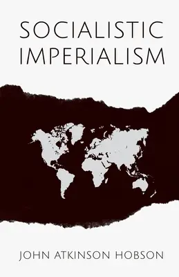 El imperialismo socialista: Con un extracto de El imperialismo, fase superior del capitalismo de V. I. Lenin - Socialistic Imperialism: With an Excerpt from Imperialism, the Highest Stage of Capitalism by V. I. Lenin