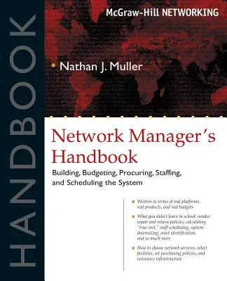 Manual del gestor de redes: Creación, presupuestación, planificación, adquisición, dotación de personal y programación del sistema - Network Manager's Handbook: Building, Budgeting, Planning, Procuring, Staffing, and Scheduling the System