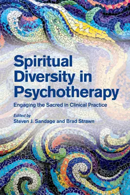 Diversidad espiritual en psicoterapia: El compromiso con lo sagrado en la práctica clínica - Spiritual Diversity in Psychotherapy: Engaging the Sacred in Clinical Practice