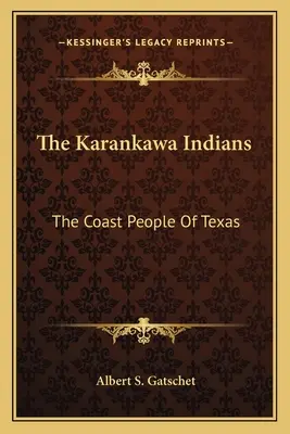 Los indios Karankawa: El pueblo costero de Texas - The Karankawa Indians: The Coast People of Texas