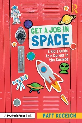 Consigue un trabajo en el espacio: Guía infantil para una carrera en el cosmos - Get a Job in Space: A Kid's Guide to a Career in the Cosmos