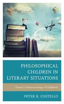 Niños filósofos en situaciones literarias: Hacia una fenomenología de la infancia - Philosophical Children in Literary Situations: Toward a Phenomenology of Childhood