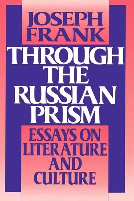 A través del prisma ruso: Ensayos sobre literatura y cultura - Through the Russian Prism: Essays on Literature and Culture