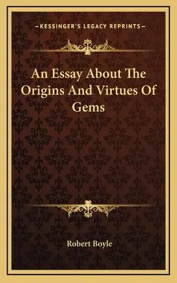 Ensayo sobre el origen y las virtudes de las gemas - An Essay About The Origins And Virtues Of Gems