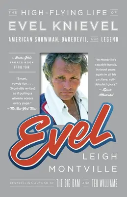 Evel: La vida de altos vuelos de Evel Knievel: Showman, temerario y leyenda estadounidense - Evel: The High-Flying Life of Evel Knievel: American Showman, Daredevil, and Legend