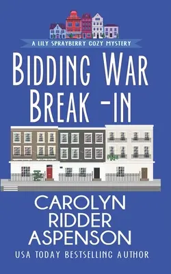 Bidding War Break-In: A Lily Sprayberry Realtor Cozy Mystery