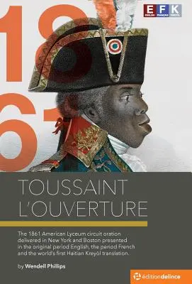 Toussaint L'Ouverture: Conferencia pronunciada en diciembre de 1861 en Nueva York y Boston - Toussaint L'Ouverture: The December 1861 New York and Boston Lecture