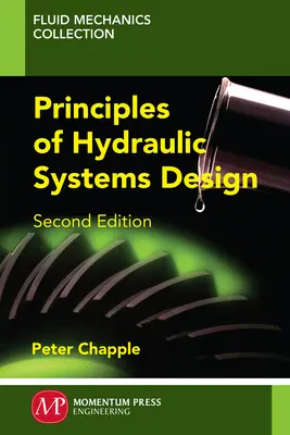 Principios de diseño de sistemas hidráulicos, segunda edición - Principles of Hydraulic Systems Design, Second Edition
