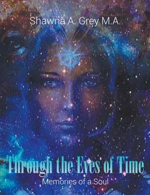 A través de los ojos del tiempo: memorias de un alma - Through The Eyes Of Time: Memories of a Soul