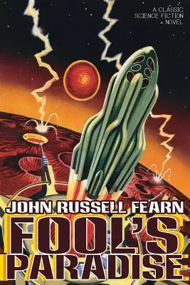 El paraíso de los tontos: Una novela clásica de ciencia ficción - Fool's Paradise: A Classic Science Fiction Novel