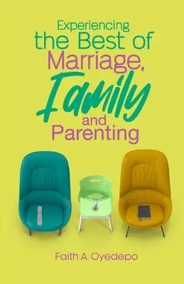 Experimentar lo mejor del matrimonio, la familia y la crianza de los hijos - Experiencing The Best of Marriage, Family and Parenting