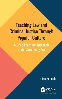 La enseanza del Derecho y la Justicia Penal a travs de la cultura popular: Un enfoque de aprendizaje profundo en la era del streaming - Teaching Law and Criminal Justice Through Popular Culture: A Deep Learning Approach in the Streaming Era