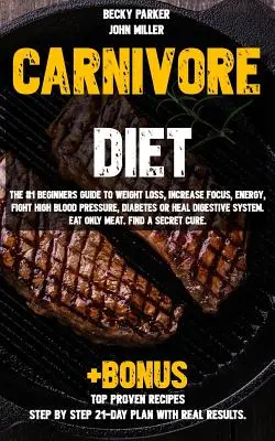 La dieta carnívora: La guía para principiantes nº 1 para perder peso, aumentar la concentración, la energía, combatir la hipertensión, la diabetes o curar los problemas digestivos. - Carnivore diet: The #1 Beginners Guide to Weight loss, Increase Focus, Energy, Fight High Blood Pressure, Diabetes or Heal Digestive S