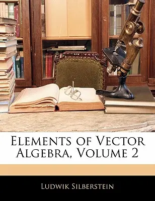 Elementos de álgebra vectorial, volumen 2 - Elements of Vector Algebra, Volume 2