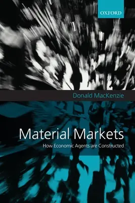 Mercados materiales: Cómo se construyen los agentes económicos - Material Markets: How Economic Agents Are Constructed