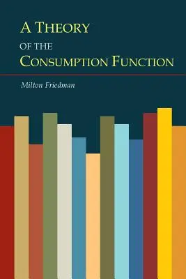 Teoría de la función de consumo - A Theory of the Consumption Function