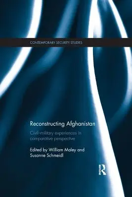 Reconstrucción de Afganistán: Experiencias cívico-militares en perspectiva comparada - Reconstructing Afghanistan: Civil-Military Experiences in Comparative Perspective