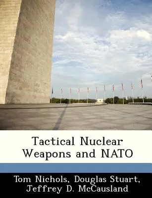 Las armas nucleares tácticas y la OTAN - Tactical Nuclear Weapons and NATO