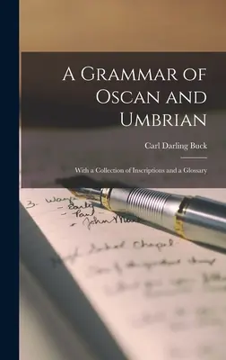 A Grammar of Oscan and Umbrian: With a Collection of Inscriptions and a Glossary (Gramática del oscano y el umbro: con una colección de inscripciones y un glosario) - A Grammar of Oscan and Umbrian: With a Collection of Inscriptions and a Glossary