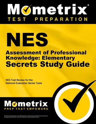 NES Evaluación de Conocimientos Profesionales: Guía de Estudio de los Secretos de Primaria: NES Test Review for the National Evaluation Series Tests - NES Assessment of Professional Knowledge: Elementary Secrets Study Guide: NES Test Review for the National Evaluation Series Tests