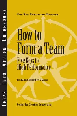 Cómo formar un equipo: Cinco claves para un alto rendimiento - How to Form a Team: Five Keys to High Performance