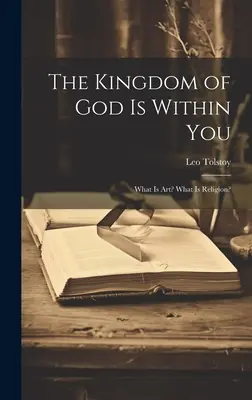 El Reino de Dios está en tu interior: ¿Qué es el arte? ¿Qué es la religión? - The Kingdom of God Is Within You: What Is Art? What Is Religion?