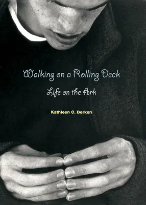 Caminando sobre una cubierta rodante: La vida en el Arca - Walking on a Rolling Deck: Life on the Ark