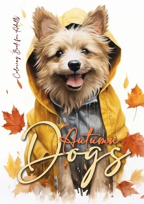 Otoño Perros Libro para colorear para adultos: Libro para Colorear Perros en Escala de Grises Libro para Colorear Perros en Otoño - Libro para Colorear Perros en Otoño - Moda Canina divertida - Autumn Dogs Coloring Book for Adults: Grayscale Dog Coloring Book Fall Dogs Autumn Coloring Book for Adults - Dogs Coloring Book Fall - funny Dog Fash