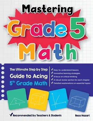 Mastering Grade 5 Math: La guía definitiva paso a paso para aprobar matemáticas de 5º grado - Mastering Grade 5 Math: The Ultimate Step by Step Guide to Acing 5th Grade Math
