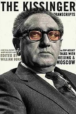 The Kissinger Transcripts: Las conversaciones secretas con Pekín y Moscú - The Kissinger Transcripts: The Top Secret Talks with Beijing and Moscow