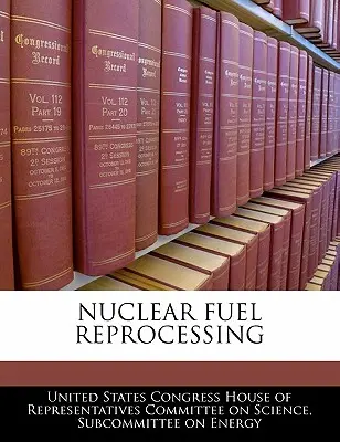 Reprocesamiento del combustible nuclear - Nuclear Fuel Reprocessing