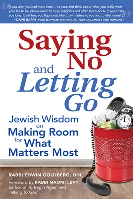 Decir no y dejar ir: Sabiduría judía para dejar espacio a lo que más importa - Saying No and Letting Go: Jewish Wisdom on Making Room for What Matters Most