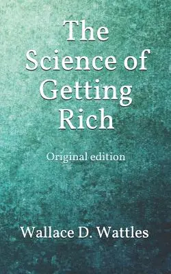La ciencia de hacerse rico: Edición original - The Science of Getting Rich: Original edition