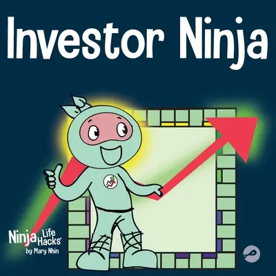 Investor Ninja: Un libro para niños sobre la inversión - Investor Ninja: A Children's Book About Investing