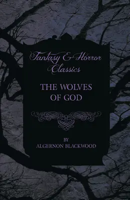 Los lobos de Dios (Clásicos de fantasía y terror) - The Wolves of God (Fantasy and Horror Classics)