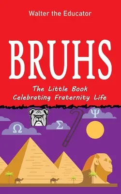 Bruhs: Un pequeño libro que celebra la vida en fraternidad - Bruhs: A Little Book Celebrating Fraternity Life