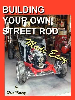 Cómo construir su propio coche de carreras - Building Your Own Street Rod Made Easy