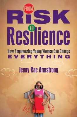 Del riesgo a la resiliencia: Cómo la capacitación de las mujeres jóvenes puede cambiarlo todo - From Risk to Resilience: How Empowering Young Women Can Change Everything