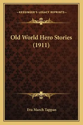 Historias de héroes del Viejo Mundo (1911) - Old World Hero Stories (1911)