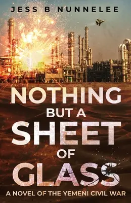 Nada más que una hoja de cristal: Una novela de la guerra civil yemení - Nothing but a Sheet of Glass: A Novel of the Yemeni Civil War