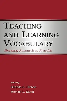 Enseñanza y aprendizaje del vocabulario: Llevar la investigación a la práctica - Teaching and Learning Vocabulary: Bringing Research to Practice