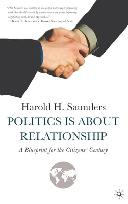 La política es una cuestión de relaciones: Un plan para el siglo de los ciudadanos - Politics Is about Relationship: A Blueprint for the Citizens' Century