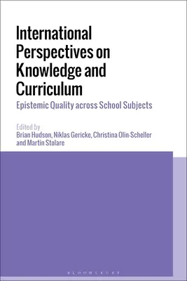 Perspectivas internacionales sobre el conocimiento y el currículo: Calidad epistémica en las asignaturas escolares - International Perspectives on Knowledge and Curriculum: Epistemic Quality across School Subjects