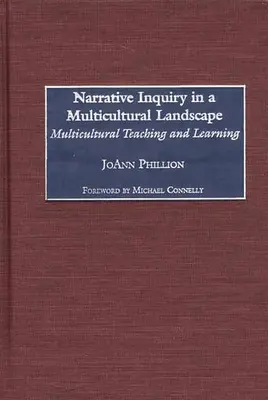 Narrative Inquiry in a Multicultural Landscape: Enseñanza y aprendizaje multiculturales - Narrative Inquiry in a Multicultural Landscape: Multicultural Teaching and Learning