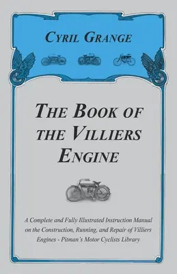 El libro del motor Villiers - Manual de instrucciones completo y totalmente ilustrado sobre la construcción, funcionamiento y reparación de los motores Villiers - P - The Book of the Villiers Engine - A Complete and Fully Illustrated Instruction Manual on the Construction, Running, and Repair of Villiers Engines - P